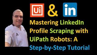 Mastering LinkedIn Profile Scraping with UiPath Robots: A Step-by-Step Tutorial