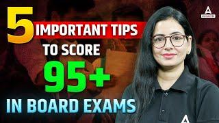 Class 12th: 5 Tips to Score 95% Plus in Board Exam 2024-25