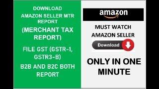 HOW TO DOWNLOAD MTR REPORT | B2C,B2B | (MERCHANT TAX REPORT) FOR AMAZON SELLER | FILE GST WITH MTR.