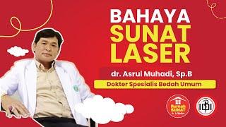 BAHAYA SUNAT LASER - dr. Asrul Muhadi, Sp.B