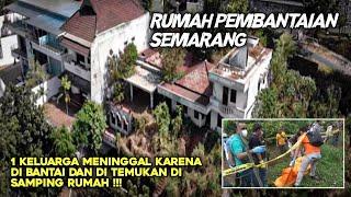 RUMAH BEKAS PEMBANTAIAN DI SEMARANG ‼️‼️