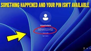 Something happened and your PIN isn't available in Windows 11 / 10 - How To Fix pin isnt available 