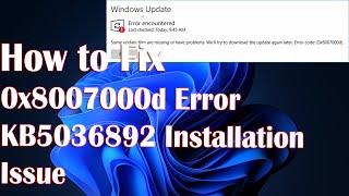 How to Fix 0x8007000d Error - KB5036892 Installation Issue