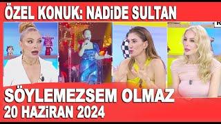 Söylemezsem Olmaz 20 Haziran 2024 / Konuk: Nadide Sultan