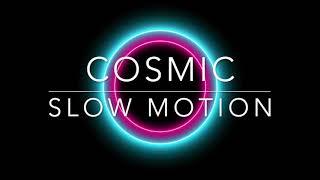 Cosmic Slow Motion