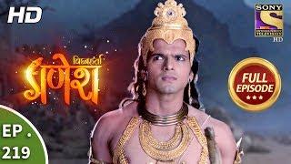 Vighnaharta Ganesh - Ep 219 - Full Episode - 22nd June, 2018