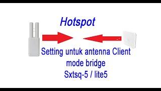 CARA SETTING ANTENNA MIKROTIK SXTSQ5 MODE BRIDGE UNTUK HOTSPOT