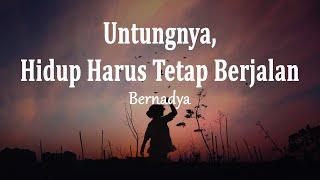 Bernadya - Untungnya, Hidup Harus Tetap Berjalan (Lirik Lagu)