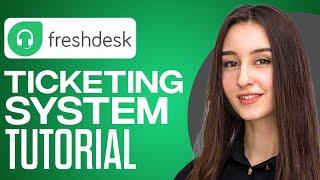 Full Freshdesk Ticketing System Tutorial 2024 (For Beginners)