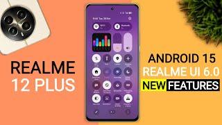 Realme 12+ Realme Ui 6.0 Android 15 Update Features | 54+ New Features | 12 Plus New Update