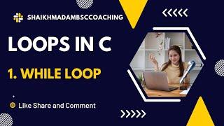 Loops in C || Types of Looping statements ||  While Loop