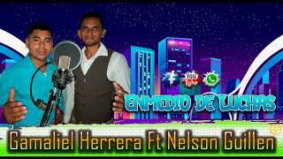 Enmedio de Luchas - Gamaliel Herrera Ft Nelson Guillen ( Musica Cristiana 2021 )