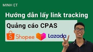 Hướng dẫn lấy link tracking quảng cáo Cpas Shopee Lazada | Minh Ẹt