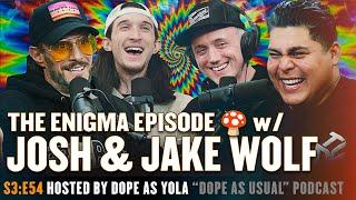 The Enigma Episode w/ Josh & Jake Wolf | DOPE AS USUAL