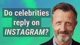 Do celebrities reply on Instagram?