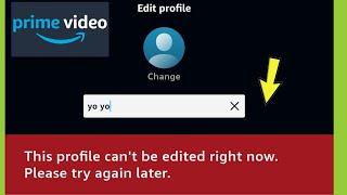 Amazon Prime | Fix This profile can't be edited right now Please try again later. Problem solved