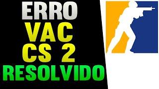 Erro Vac CS 2 Counter Strike 2 Como Resolver