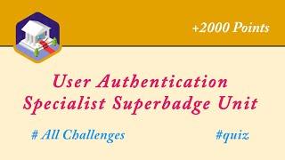 User Authentication Specialist Superbadge Unit || All Challenges || Salesforce || Admin || Trailhead