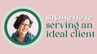 When to Say No to Serving an Ideal Client | Copywriter on Call E4