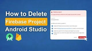 How to Delete Firebase Project | Android Studio