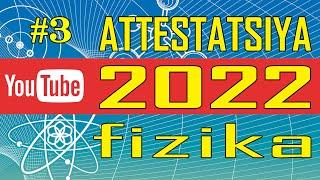 ATTESTATSIYA 2022. FIZIKA. Аттестация 2022. Физика.