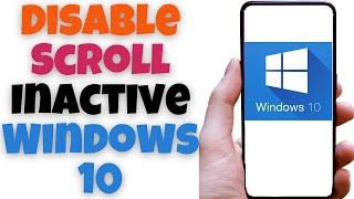 Disable Scroll Inactive Windows 10