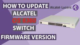 How to update Alcatel Lucent OS6360 Switch Firmware Version using USB