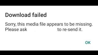 how to fix sorry this media file appears to be missing whatsapp android | whatsapp download failed