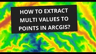 How to Extract Multi Values to Points in ArcGIS