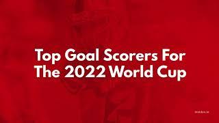 FIFA WORLD CUP 2022, Top Goal Scorer For The 2022 World Cup