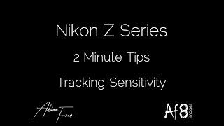 NIKON Z SERIES - 2 MINUTE TIPS #28 = 'AF Tracking Sensitivity' for video in the nikon z6 & z7