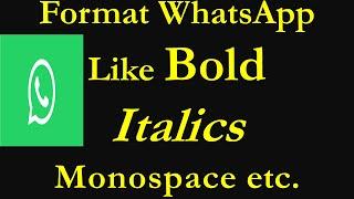 How to Format Text on WhatsApp? - Bold , Italics, Strikethrough, Monospace WhatsApp Messages.