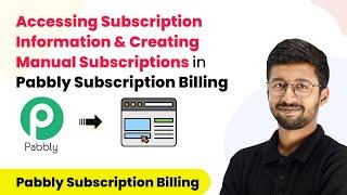 Accessing Subscription Information and creating manual subscriptions in Pabbly Subscription Billing