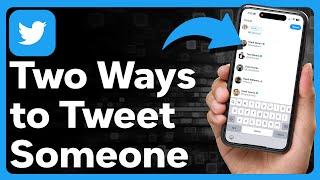 2 Ways To Tweet Someone On Twitter