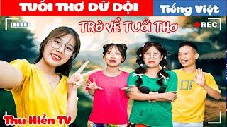 TUỔI THƠ DỮ DỘI + Linh Trang Xuyên Không Về Quá Khứ || Tổng Hợp Phim Hay Phần 74 |Thu Hiền TV