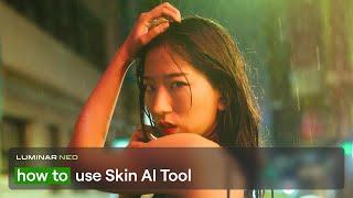 How to Use Skin AI Tool in Luminar Neo | Luminar Neo