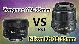 Yongnuo YN-35mm vs Kit 18-55mm