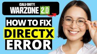 How To Fix Call Of Duty Warzone 2.0 DirectX Error