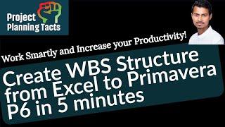 P6005 - Create WBS Structure from Excel to Primavera P6 in 5 Minutes