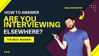 How to Answer Are You Interviewing Elsewhere? -  Interview Question and Answers (2021)