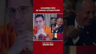 Muharrem İnce Ne Yapmak İstemektedir? #shorts