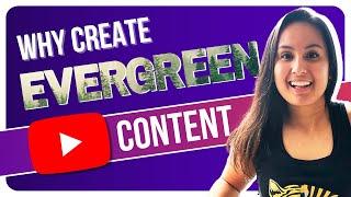 Why You Should Create Evergreen Content For Long-Term Success On YouTube