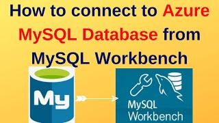 28. MySQL DBA: How to connect to Azure MySQL Database from MySQL Workbench