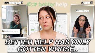 BetterHelp Has Only Gotten Worse..