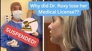 Why did Dr. Roxy lose her Medical License??