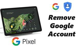 How To Remove a Google Account From Google Pixel Tablet