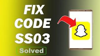 Snapchat App Code SS03 - How To Fix | Quick Solution