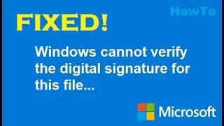 FIX !! Windows cannot verify the digital signature (Windows 8, Windows 7, Windows Server 2008)