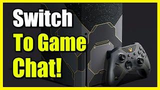 How to Switch to Game Chat on Xbox Series X|S (Party Tutorial)