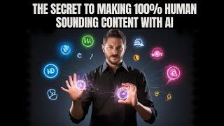 The Secret To 100% Human Sounding AI Content